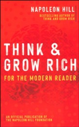 Think and Grow Rich: For the Modern Reader