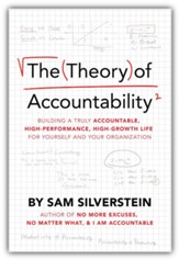 The Theory of Accountability: Building a Truly Accountable, High Performance, High-Growth Life