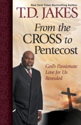 From the Cross to Pentecost: God's Passionate Love for Us Revealed - eBook