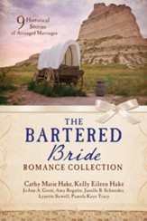 The Bartered Bride Romance Collection: 9 Historical Stories of Arranged Marriages - eBook