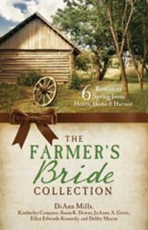 The Farmer's Bride Collection: 6 Romances Spring from Hearts, Home, and Harvest - eBook