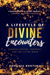 A Lifestyle of Divine Encounters: Through Prayer, Prophecy, and the Living Word - eBook