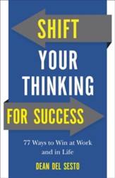 Shift Your Thinking for Success: 77 Ways to Win at Work and in Life - eBook