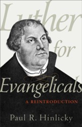 Luther for Evangelicals: A Reintroduction - eBook