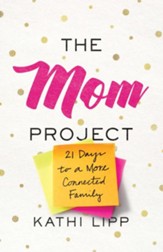 The Mom Project: 21 Days to a More Connected Family - eBook