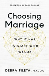 Choosing Marriage: Why It Has to Start with We>Me - eBook