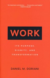 Work: Its Purpose, Dignity, and Transformation