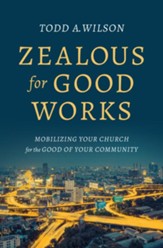Zealous for Good Works: Helping Your Church Become a City on a Hill - eBook