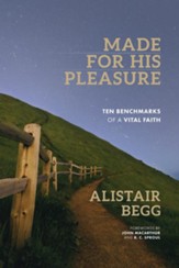 Made for His Pleasure: Ten Benchmarks of a Vital Faith - eBook