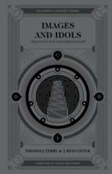 Images and Idols: Creativity for the Christian Life - eBook