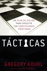 Tacticas: Un Plan de Accion Para Discutir Tus   Convicciones Cristianas, Tactics- eBook