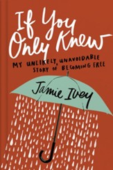 If You Only Knew: My Unlikely, Unavoidable Story of Becoming Free - eBook