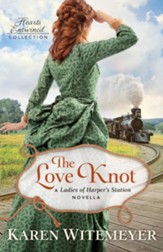 The Love Knot (Hearts Entwined Collection): A Ladies of Harper's Station Novella - eBook