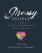 Messy People - Women's Bible Study Participant Workbook: Life Lessons from Imperfect Biblical Heroes - eBook
