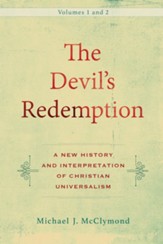 The Devil's Redemption : 2 volumes: A New History and Interpretation of Christian Universalism - eBook