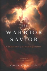 The Warrior Savior: A Theology of the Work of Christ