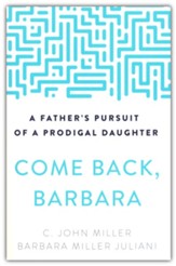 Come Back, Barbara (Third Edition): A Father's Pursuit  of a Prodigal Daughter