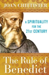 The Rule of Benedict: A Spirituality for the 21st Century - eBook
