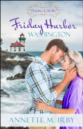 Finding Love in Friday Harbor, Washington: A Finding Love Romance