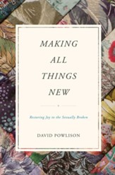 Making All Things New: Restoring Joy to the Sexually Broken - eBook