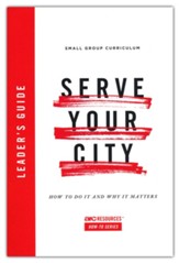 Serve Your City Leader's Guide: How To Do It and Why It Matters