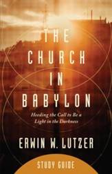 The Church in Babylon Study Guide: Heeding the Call to Be a Light in Darkness - eBook