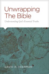 Unwrapping the Bible: Understanding God's Essential Truths - eBook