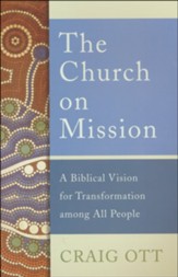 The Church on Mission: A Biblical Vision for Transformation Among All People
