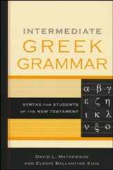 Intermediate Greek Grammar: Syntax for Students of the New Testament