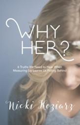 Why Her?: 6 Truths We Need to Hear When Measuring Up Leaves Us Falling Behind - eBook