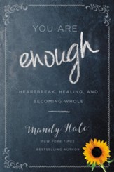 You Are Enough: Heartbreak, Healing, and Becoming Whole - eBook