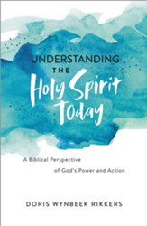 Understanding the Holy Spirit Today: A Biblical Perspective of God's Power and Action - eBook