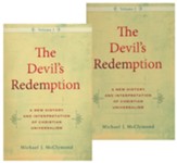 The Devil's Redemption: A New History and Interpretation of Christian Universalism, 2 Volumes