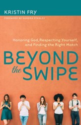 Beyond the Swipe: Honoring God, Respecting Yourself, and Finding the Right Match - eBook