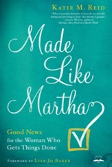 Made Like Martha: Good News for the Woman Who Gets Things Done - eBook