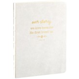 Our Story We Love Because He First Loved Journal