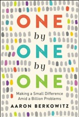 One by One by One: Making a Small Difference Amid a Billion Problems