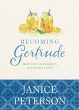 Becoming Gertrude: How Our Friendships Shape Our Faith - eBook