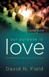 Our Purpose Is Love Leader Guide: The Wesleyan View of the Church - eBook
