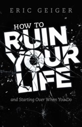 How to Ruin Your Life: and Starting Over When You Do - eBook