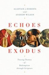 Echoes of Exodus: Tracing Themes of Redemption through Scripture - eBook