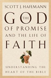 The God of Promise and the Life of Faith: Understanding the Heart of the Bible - eBook
