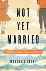 Not Yet Married: The Pursuit of Joy in Singleness and Dating - eBook