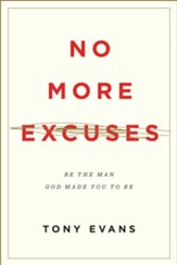 No More Excuses (Updated Edition): Be the Man God Made You to Be - eBook