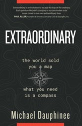 Extraordinary: The world sold you a map. What you need is a  compass.