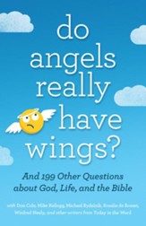Do Angels Really Have Wings?: ... And 199 Other Questions About God, Life, and the Bible - eBook