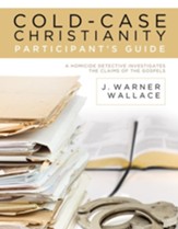 Cold-Case Christianity Participant's Guide: A Homicide Detective Investigates the Claims of the Gospels - eBook