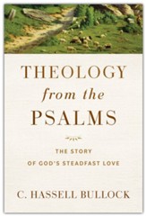 Theology from the Psalms: The Story of God's Steadfast Love