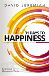 31 Days To Happiness: How to Find What Really Matters in Life - eBook