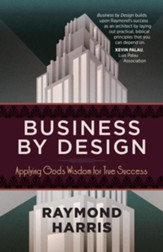 Business by Design: Applying God's Wisdom for True Success - eBook